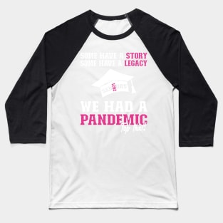 We Had A Pandemic | White and Pink Text Funny 2021 Senior Baseball T-Shirt